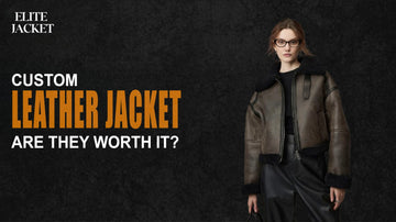 Custom Leather Jackets: Are They Worth It?